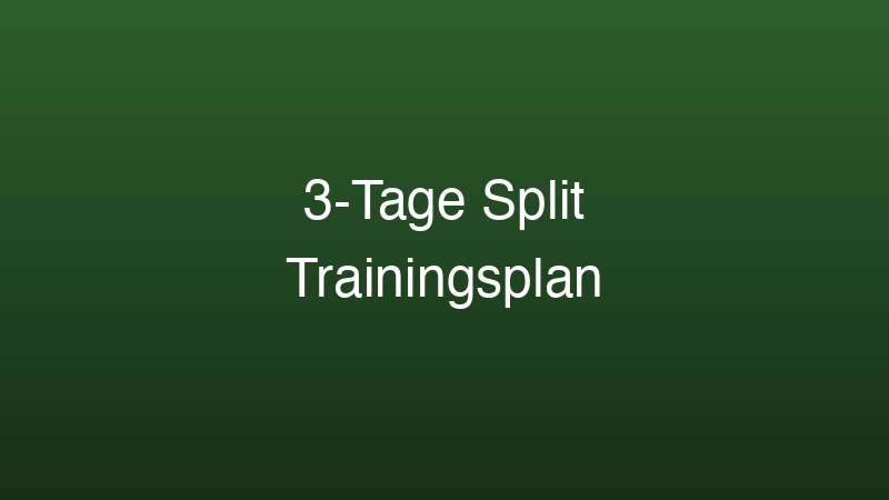 3-Tage-Split Trainingsplan für Muskelaufbau Anfänger