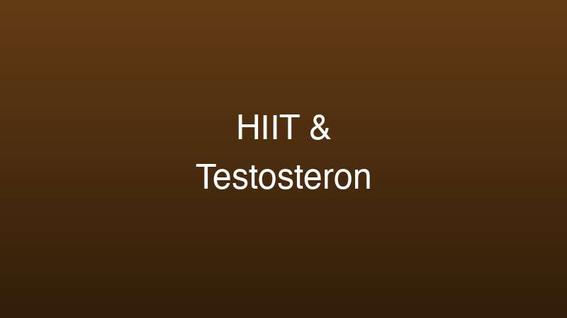 HIIT Training und Testosteron