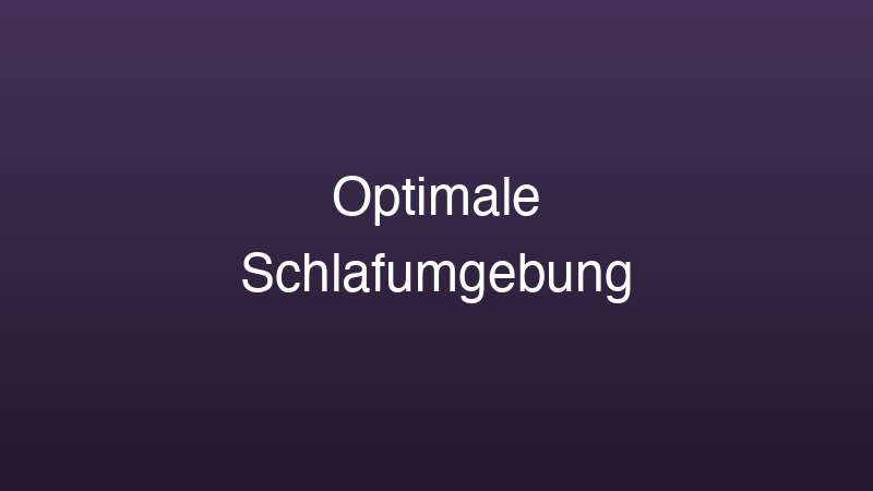 Optimale Schlafumgebung Schlafzimmer